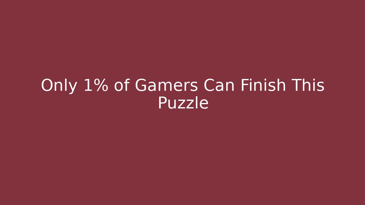Only 1% of Gamers Can Finish This Puzzle