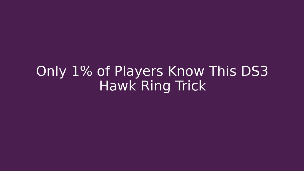 Only 1% of Players Know This DS3 Hawk Ring Trick