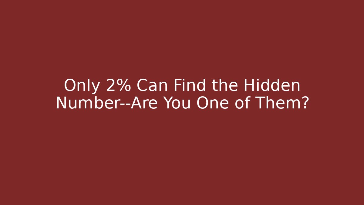 Only 2% Can Find the Hidden Number—Are You One of Them?