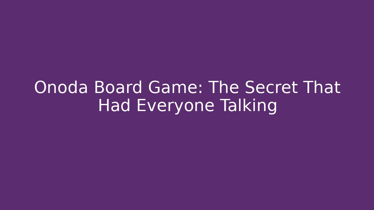 Onoda Board Game: The Secret That Had Everyone Talking