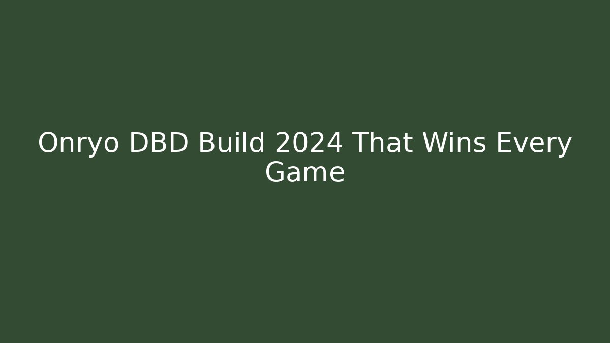 Onryo DBD Build 2024 That Wins Every Game
