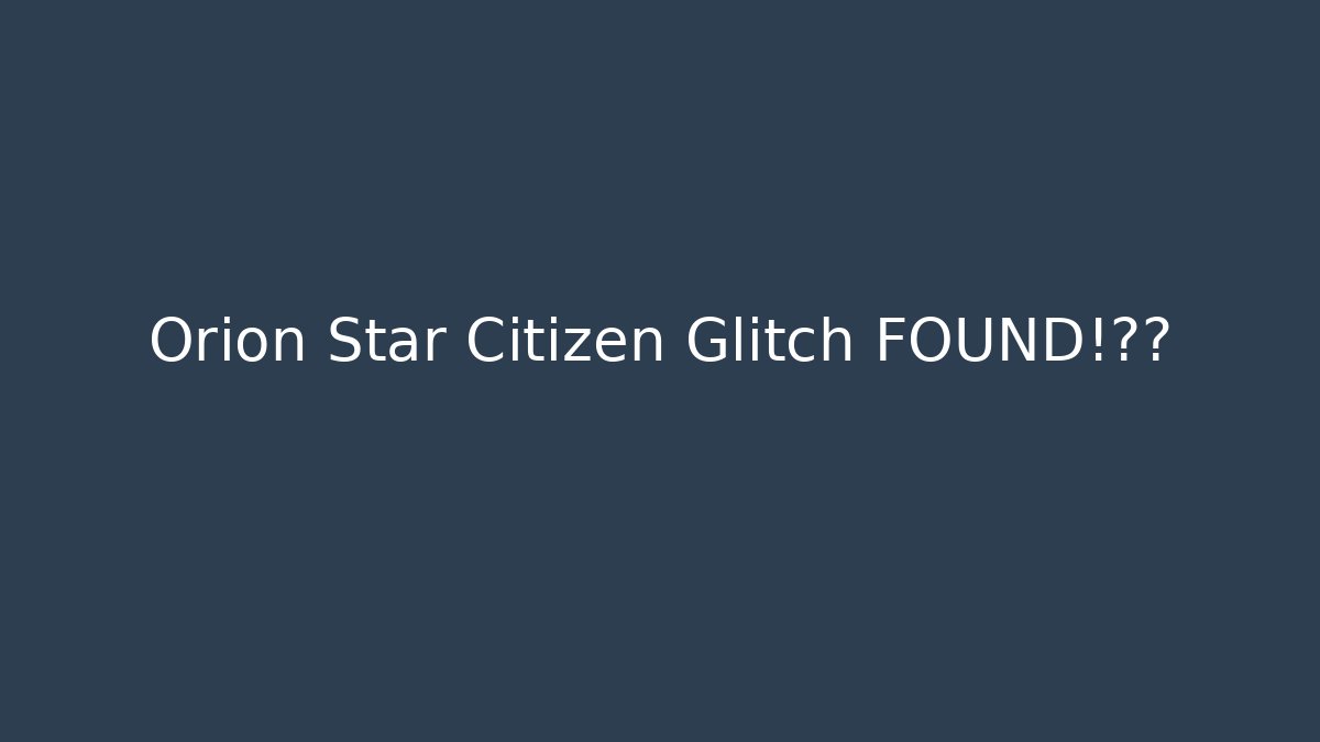 Orion Star Citizen Glitch FOUND!军官 - Vintage E-Juice