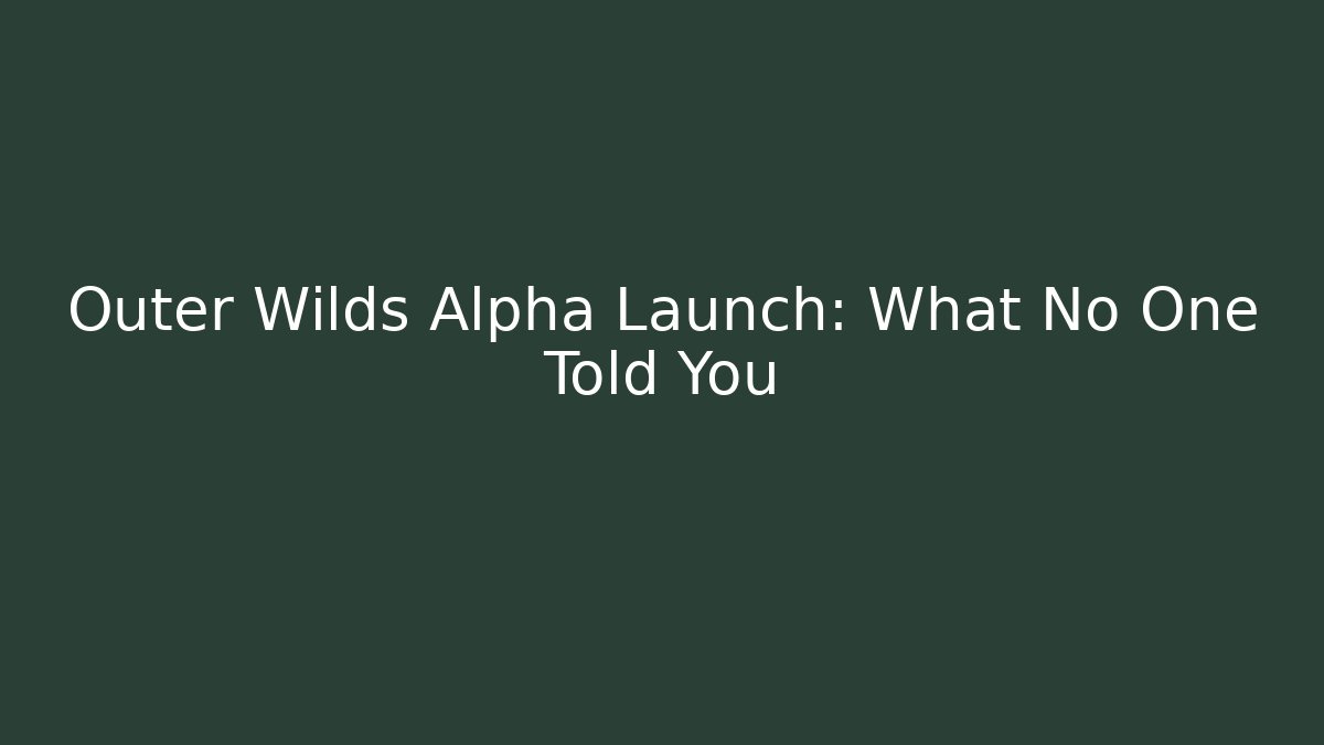 Outer Wilds Alpha Launch: What No One Told You - Vintage E-Juice