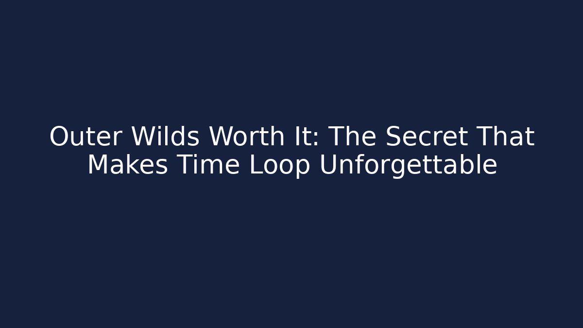 Outer Wilds Worth It: The Secret That Makes Time Loop Unforgettable - Vintage E-Juice
