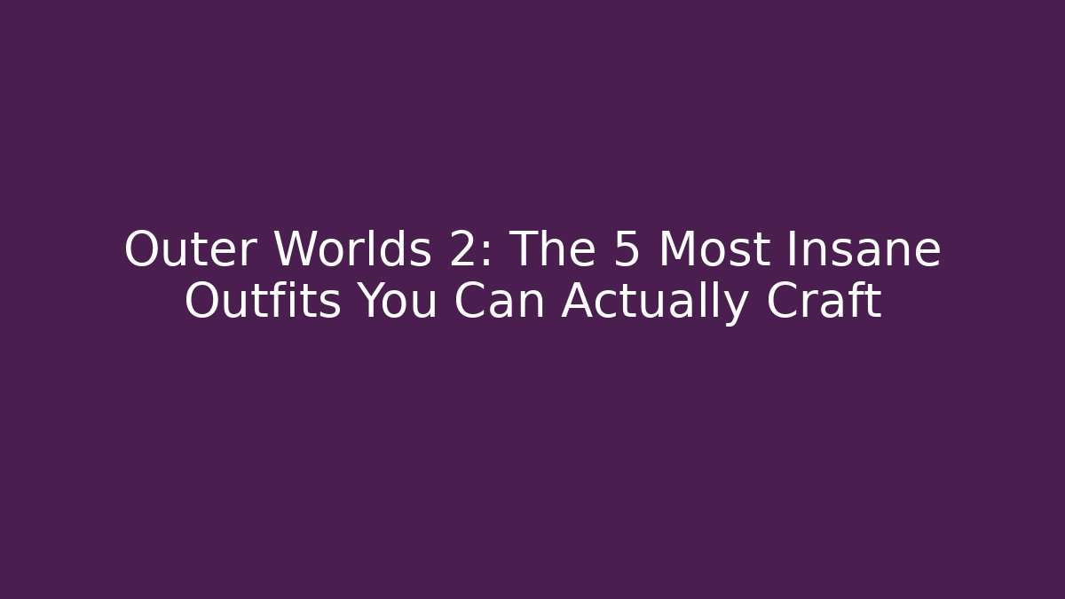 Outer Worlds 2: The 5 Most Insane Outfits You Can Actually Craft