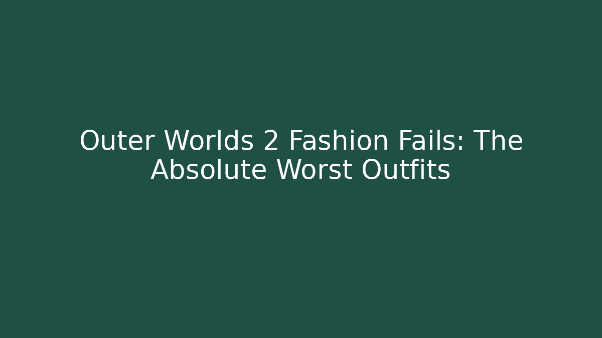 Outer Worlds 2 Fashion Fails: The Absolute Worst Outfits - Vintage E-Juice