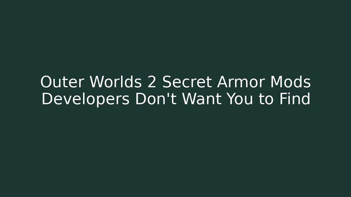 Outer Worlds 2 Secret Armor Mods Developers Don’t Want You to Find