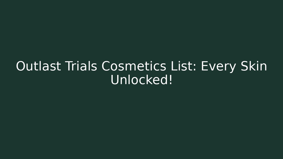Outlast Trials Cosmetics List: Every Skin Unlocked!