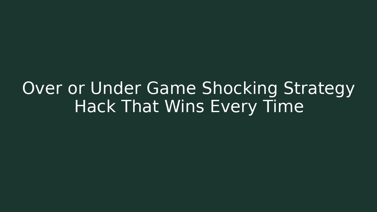 Over or Under Game Shocking Strategy Hack That Wins Every Time