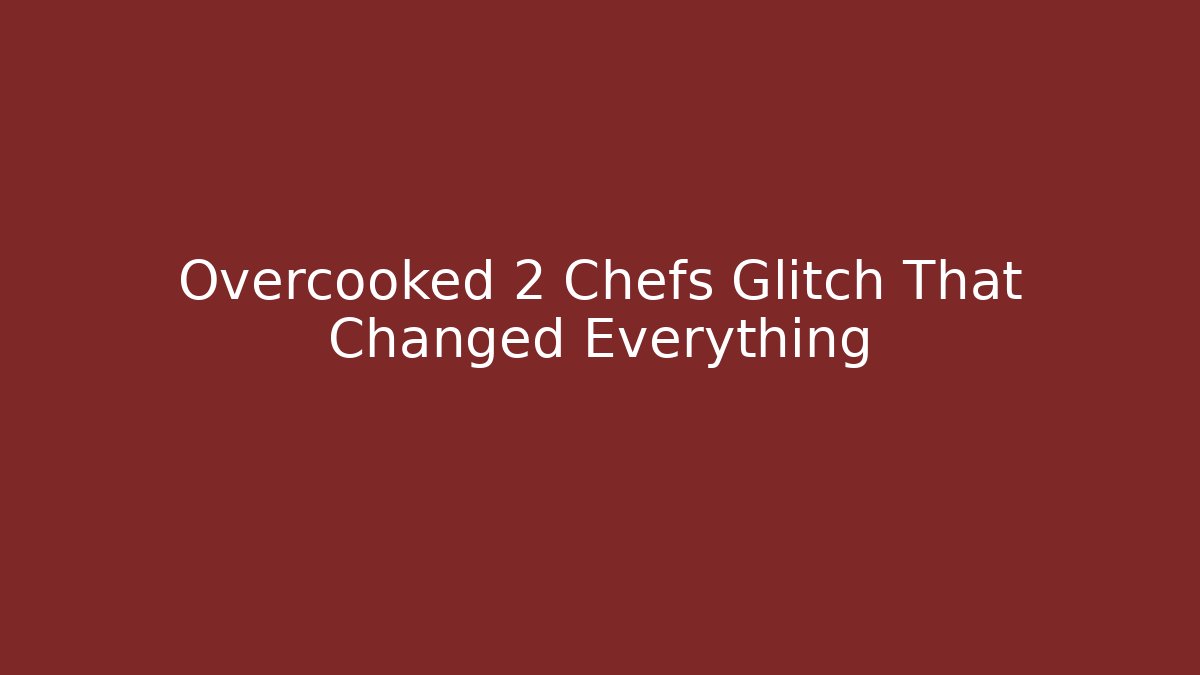 Overcooked 2 Chefs Glitch That Changed Everything - Vintage E-Juice