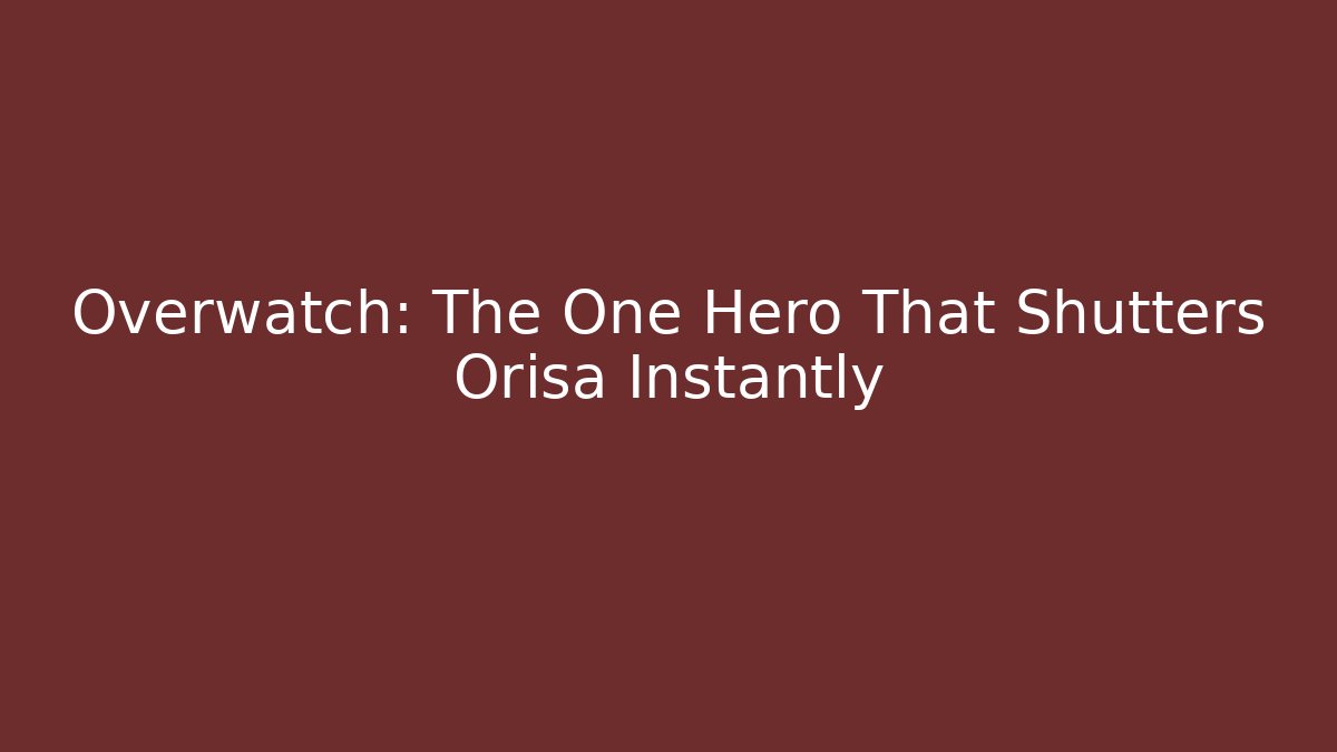 Overwatch: The One Hero That Shutters Orisa Instantly