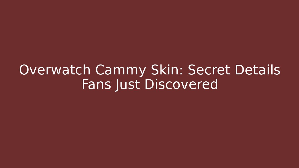 Overwatch Cammy Skin: Secret Details Fans Just Discovered - Vintage E-Juice