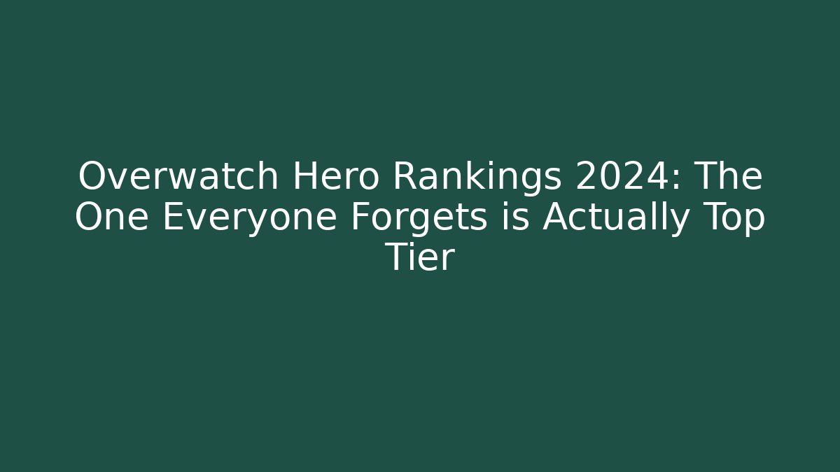 Overwatch Hero Rankings 2024: The One Everyone Forgets is Actually Top Tier