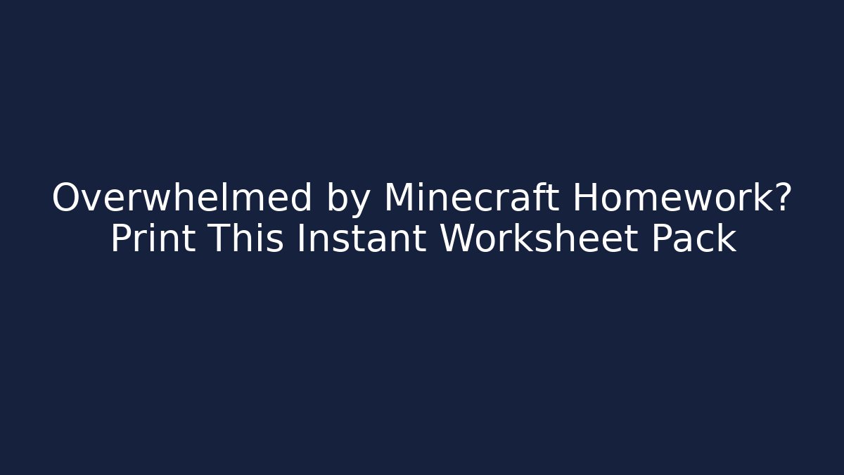 Overwhelmed by Minecraft Homework? Print This Instant Worksheet Pack - Vintage E-Juice