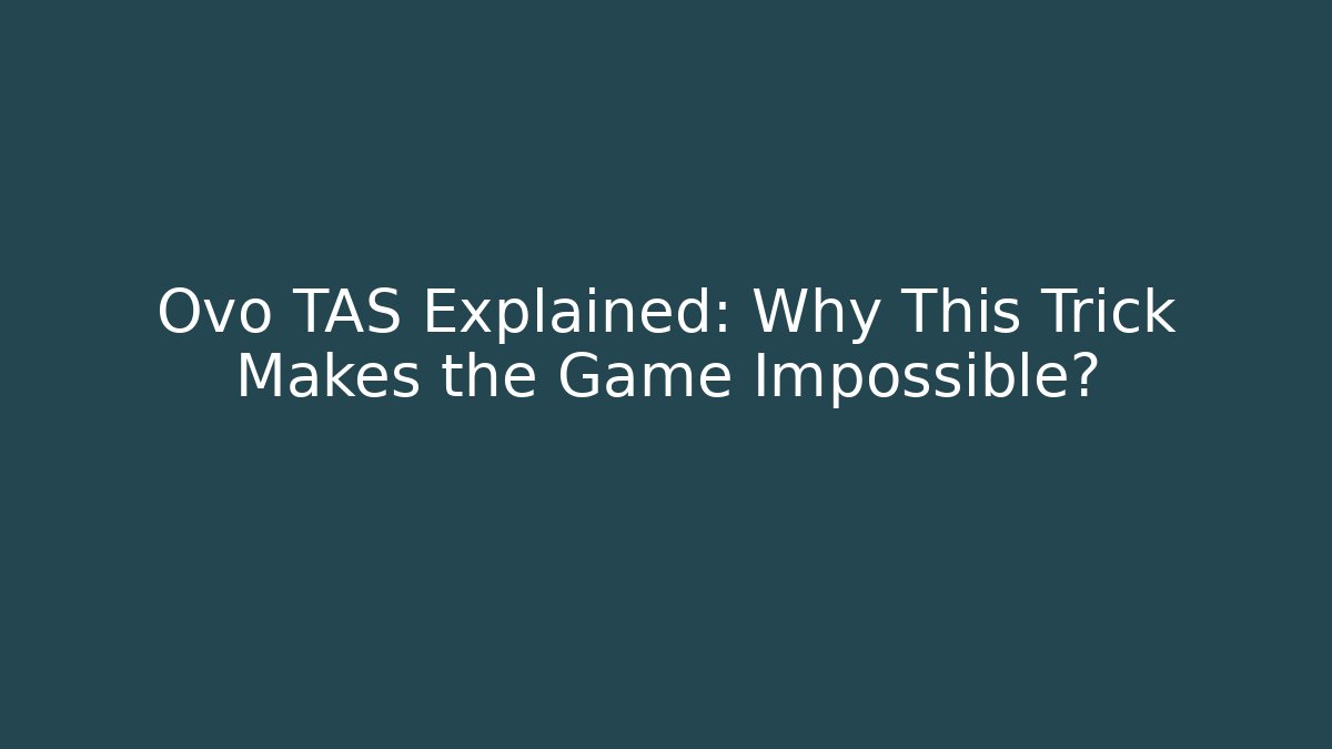 Ovo TAS Explained: Why This Trick Makes the Game Impossible? - Vintage E-Juice