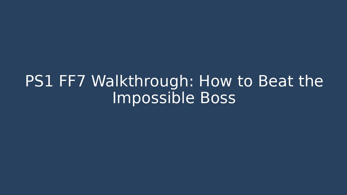 PS1 FF7 Walkthrough: How to Beat the Impossible Boss
