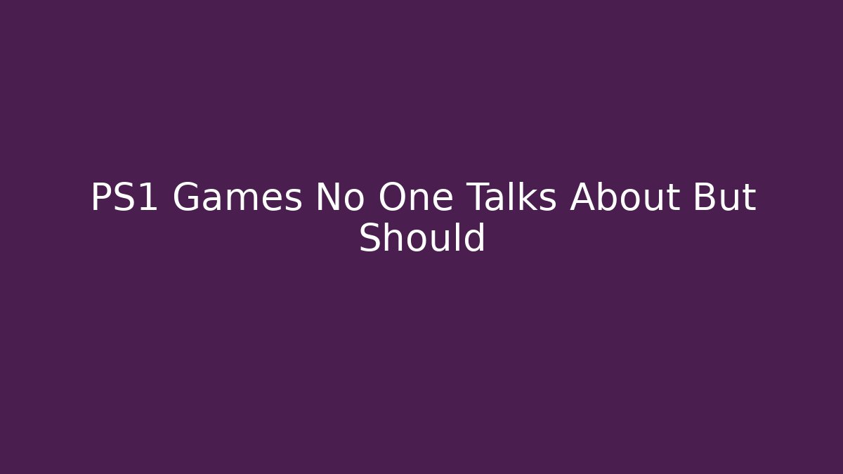 PS1 Games No One Talks About But Should