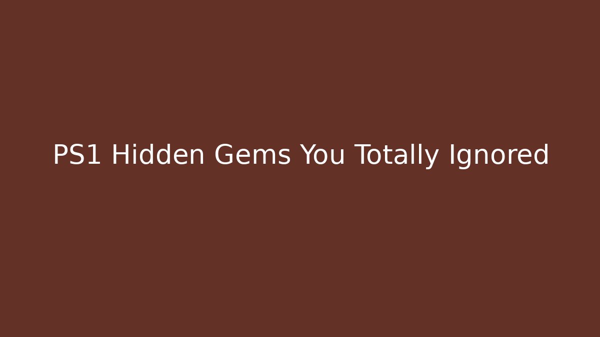 PS1 Hidden Gems You Totally Ignored
