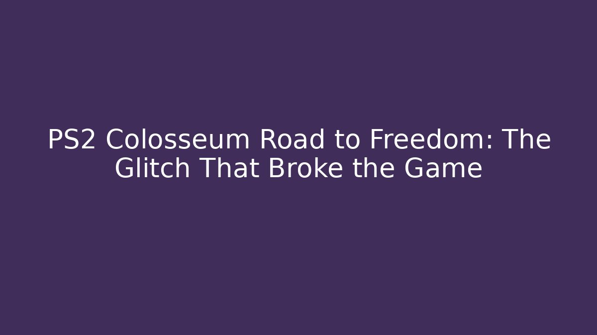 PS2 Colosseum Road to Freedom: The Glitch That Broke the Game