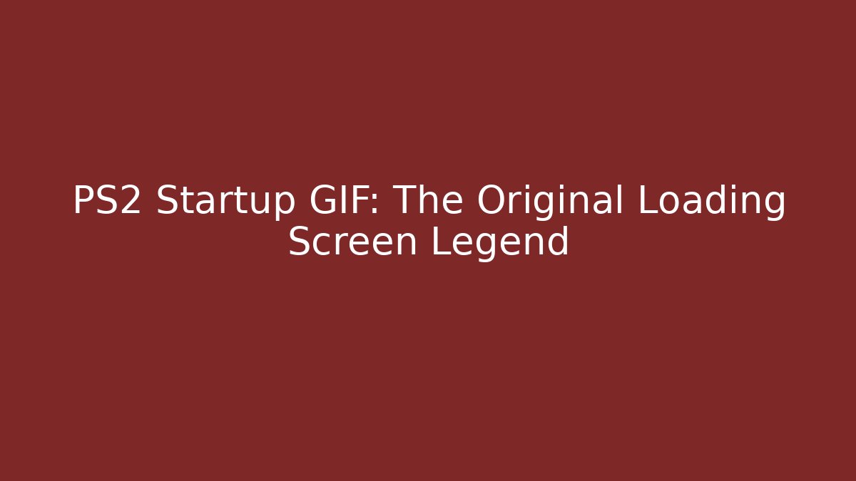 PS2 Startup GIF: The Original Loading Screen Legend