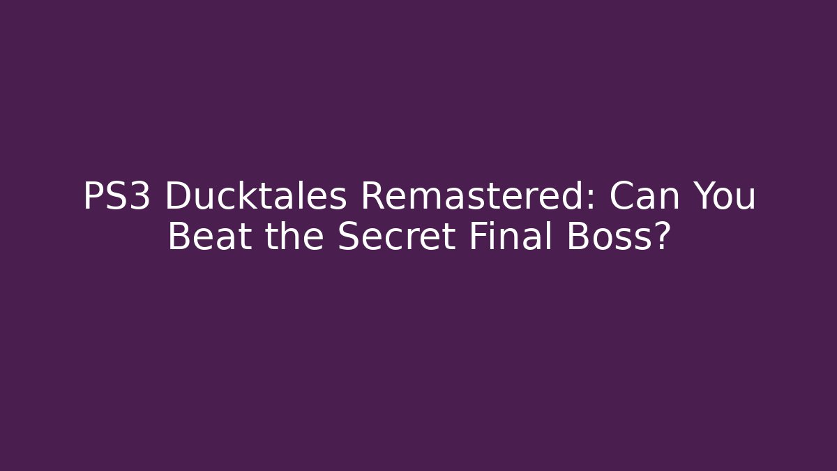 PS3 Ducktales Remastered: Can You Beat the Secret Final Boss? - Vintage E-Juice