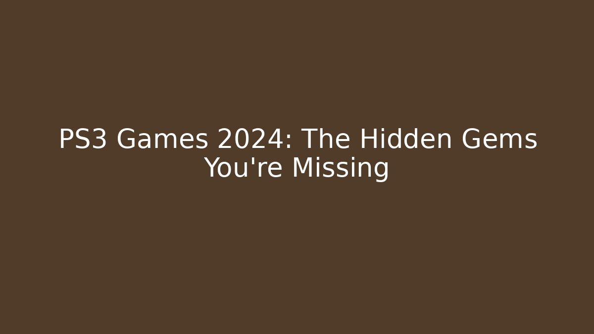 PS3 Games 2024: The Hidden Gems You’re Missing - Vintage E-Juice