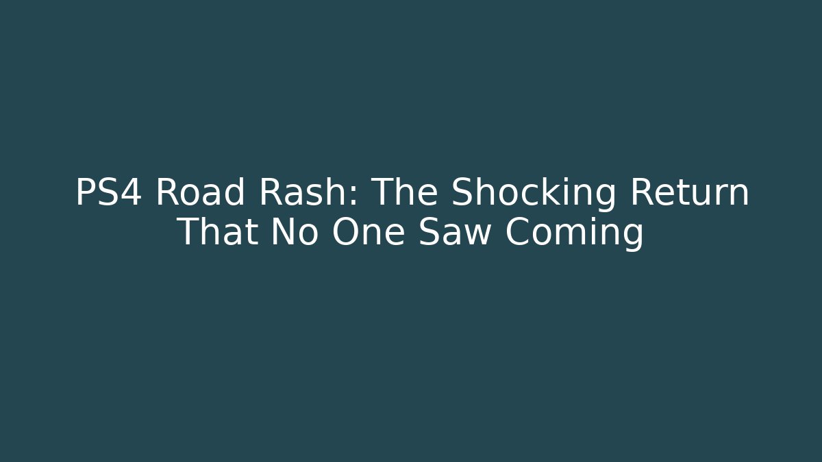 PS4 Road Rash: The Shocking Return That No One Saw Coming