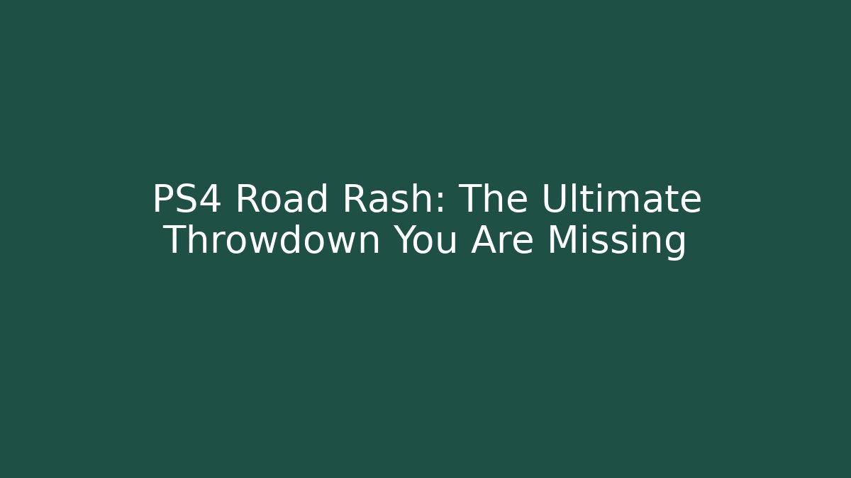 PS4 Road Rash: The Ultimate Throwdown You Are Missing
