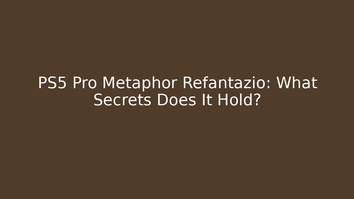PS5 Pro Metaphor Refantazio: What Secrets Does It Hold?