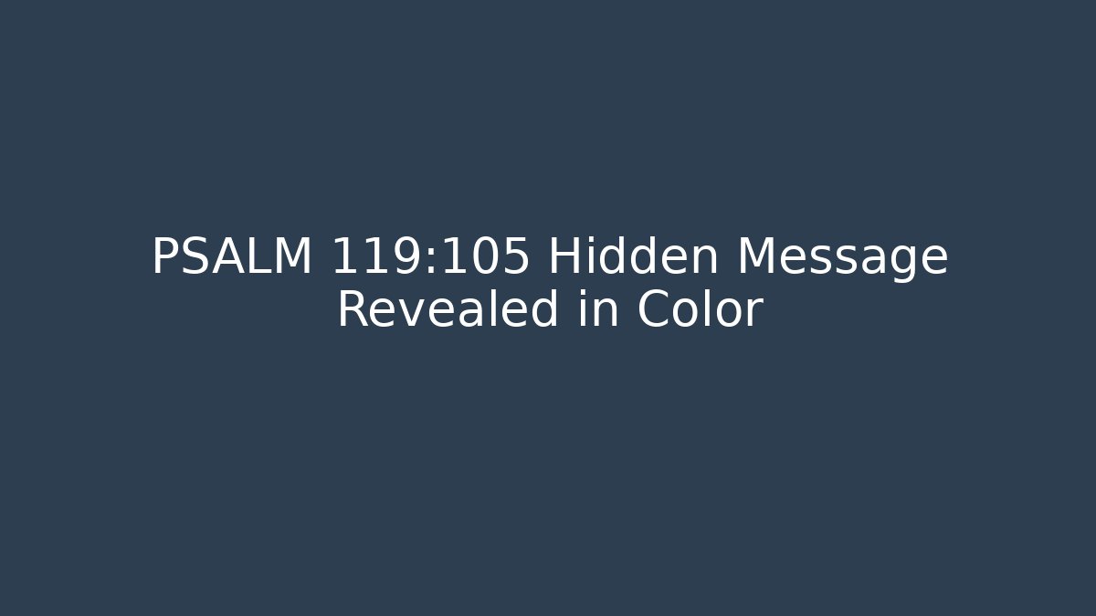 PSALM 119:105 Hidden Message Revealed in Color