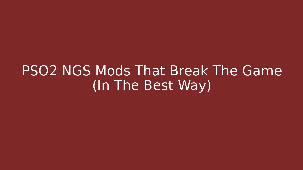 PSO2 NGS Mods That Break The Game (In The Best Way)