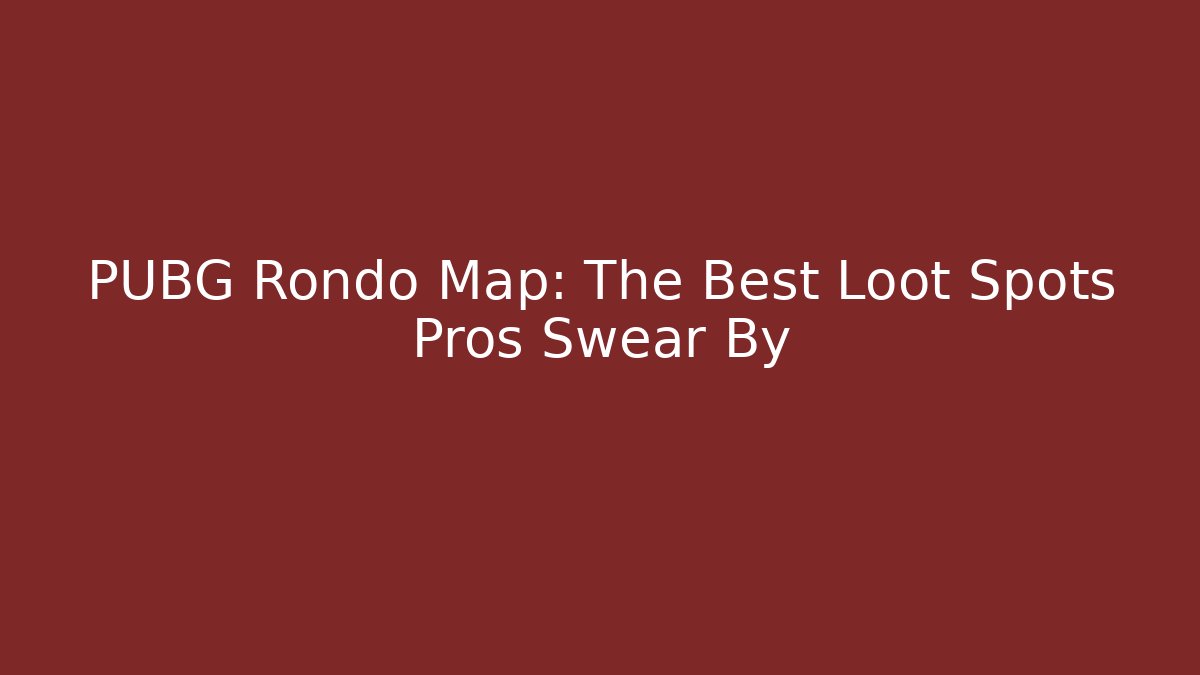 PUBG Rondo Map: The Best Loot Spots Pros Swear By - Vintage E-Juice