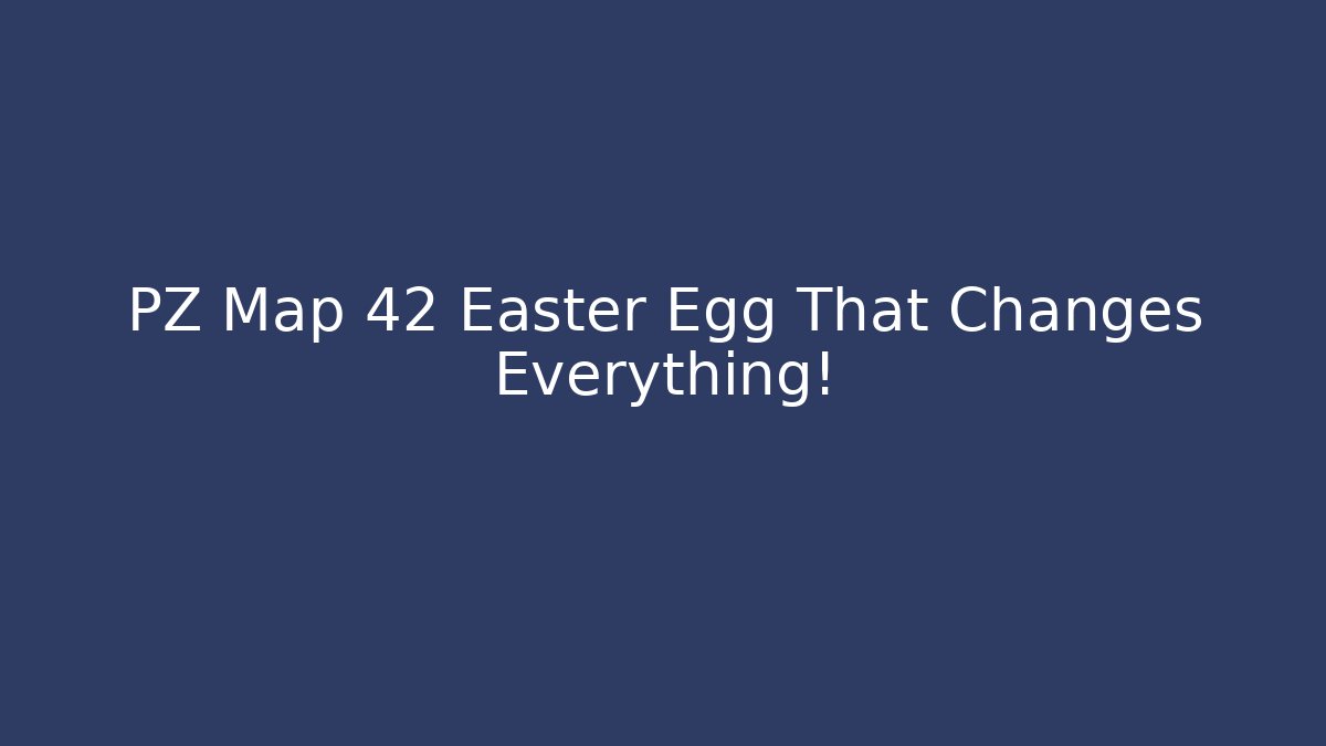 PZ Map 42 Easter Egg That Changes Everything! - Vintage E-Juice
