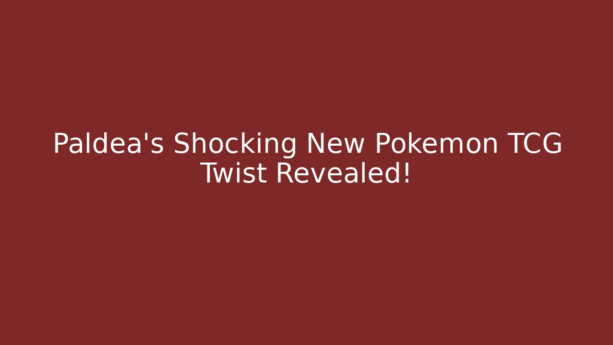 Paldea's Shocking New Pokémon TCG Twist Revealed!