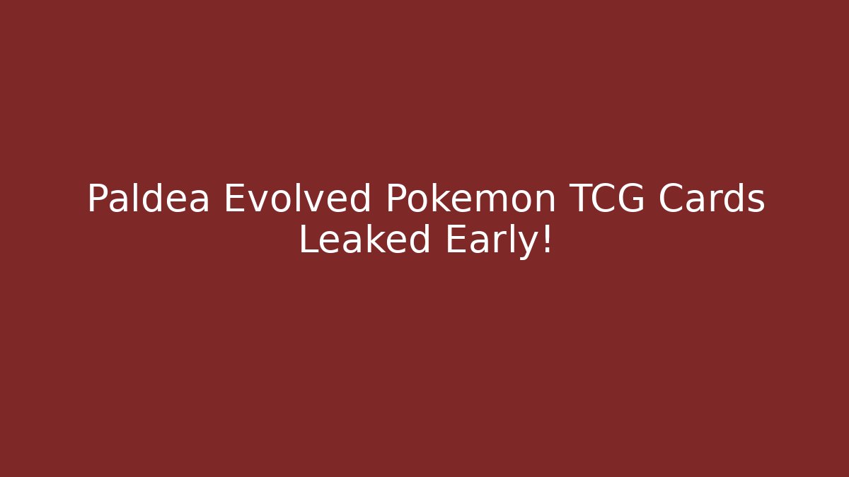 Paldea Evolved Pokémon TCG Cards Leaked Early!