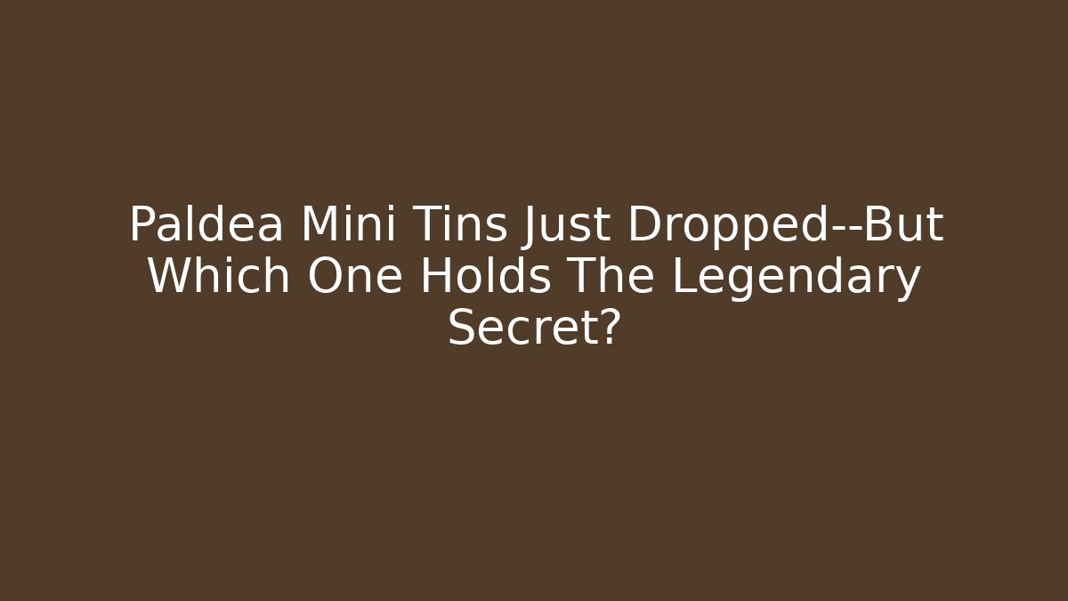 Paldea Mini Tins Just Dropped—But Which One Holds The Legendary Secret?
