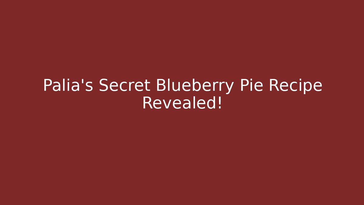 Palia's Secret Blueberry Pie Recipe Revealed!