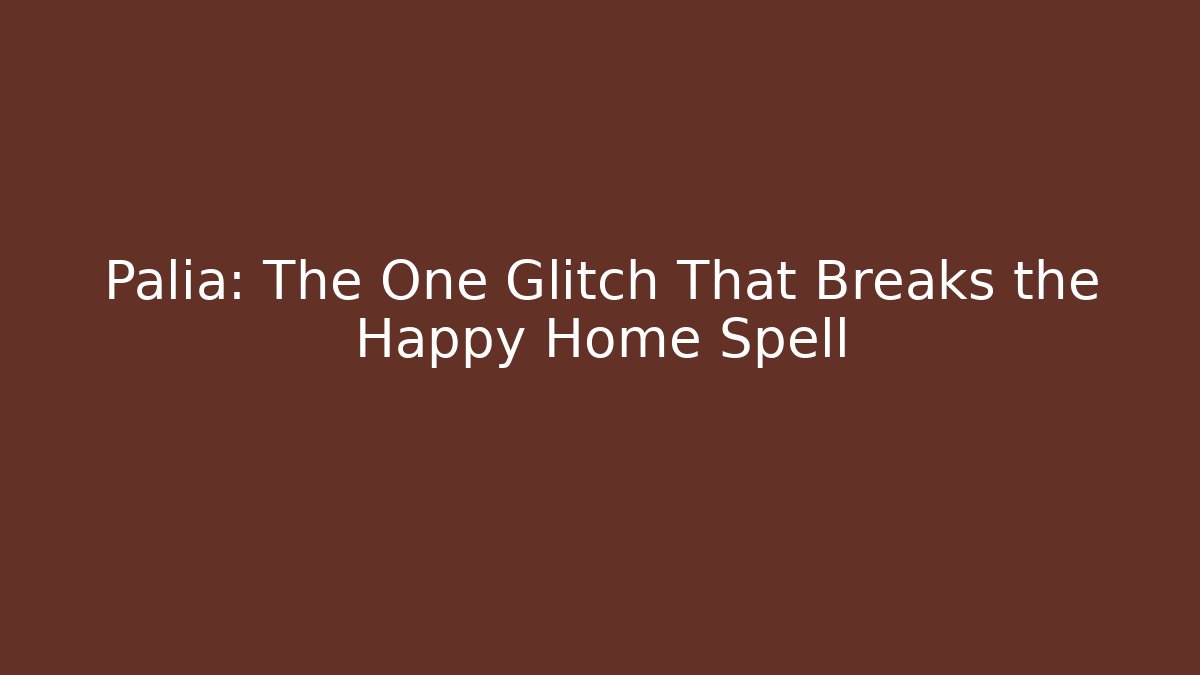 Palia: The One Glitch That Breaks the Happy Home Spell