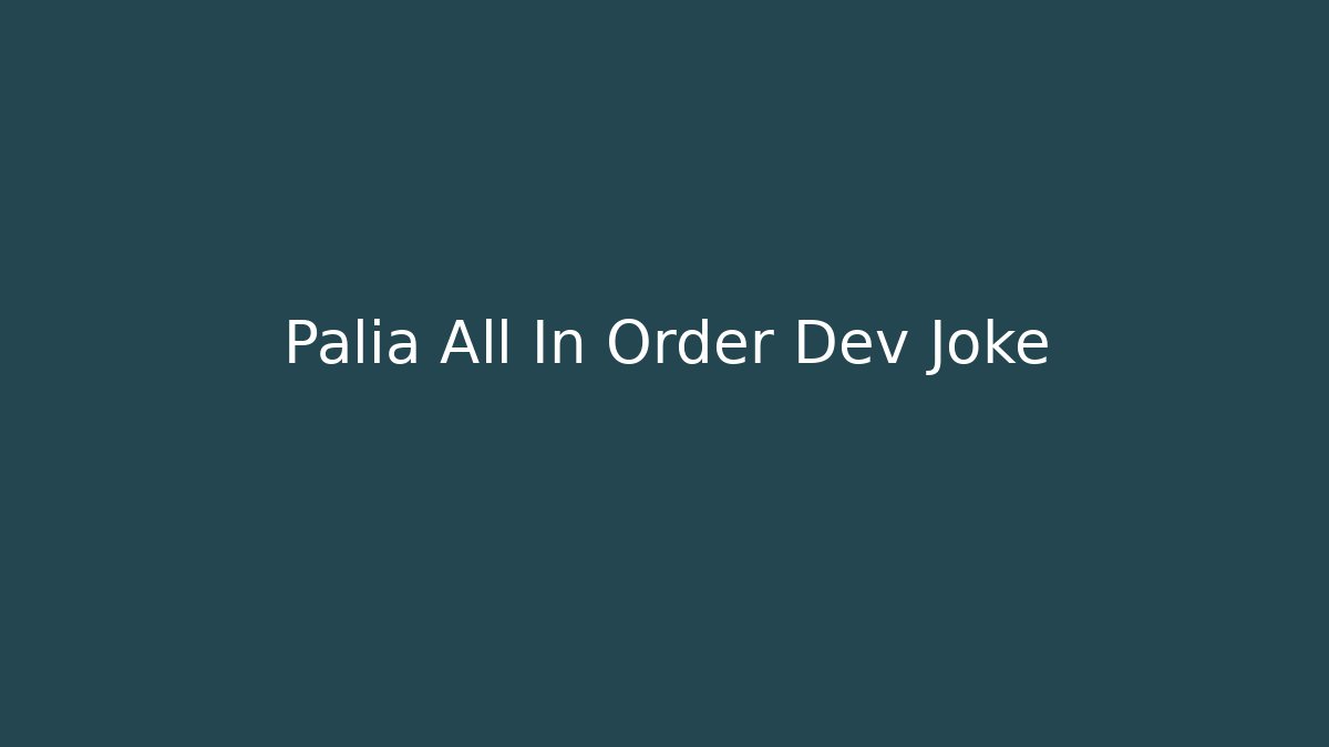 Palia All In Order Dev Joke