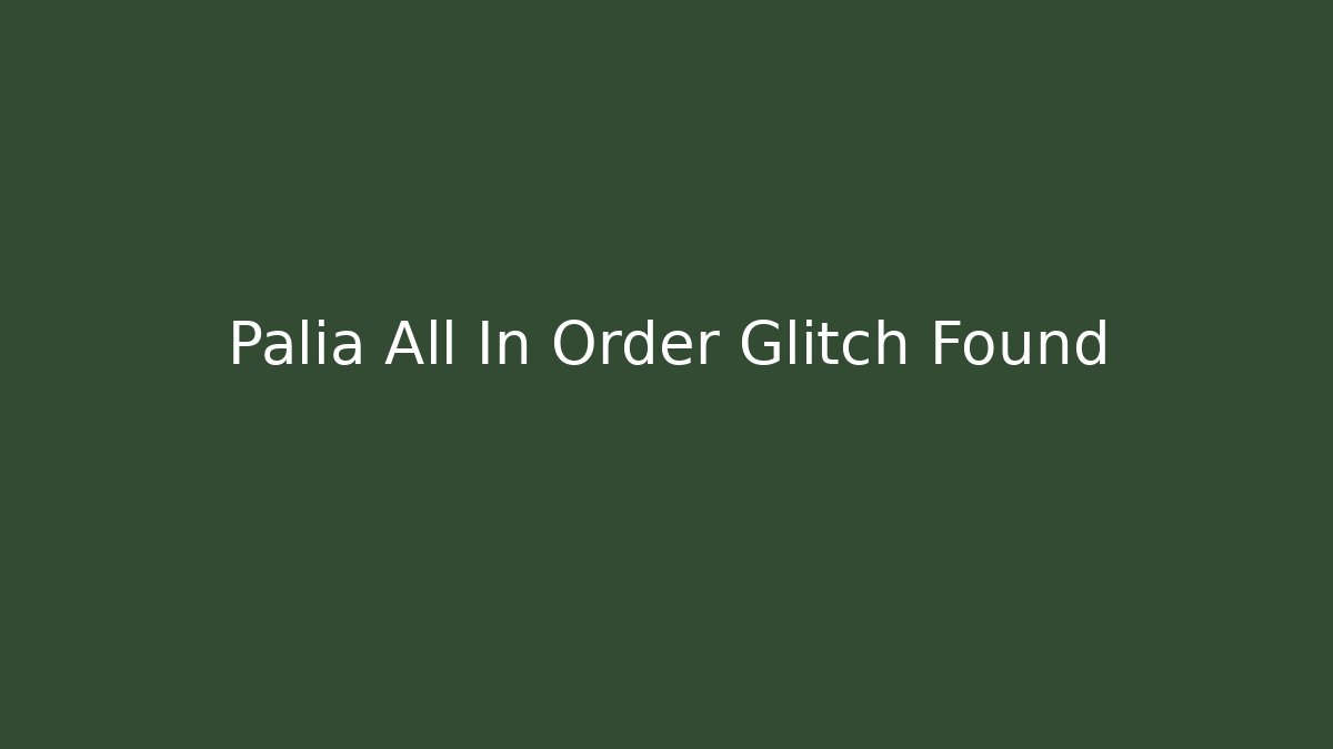 Palia All In Order Glitch Found