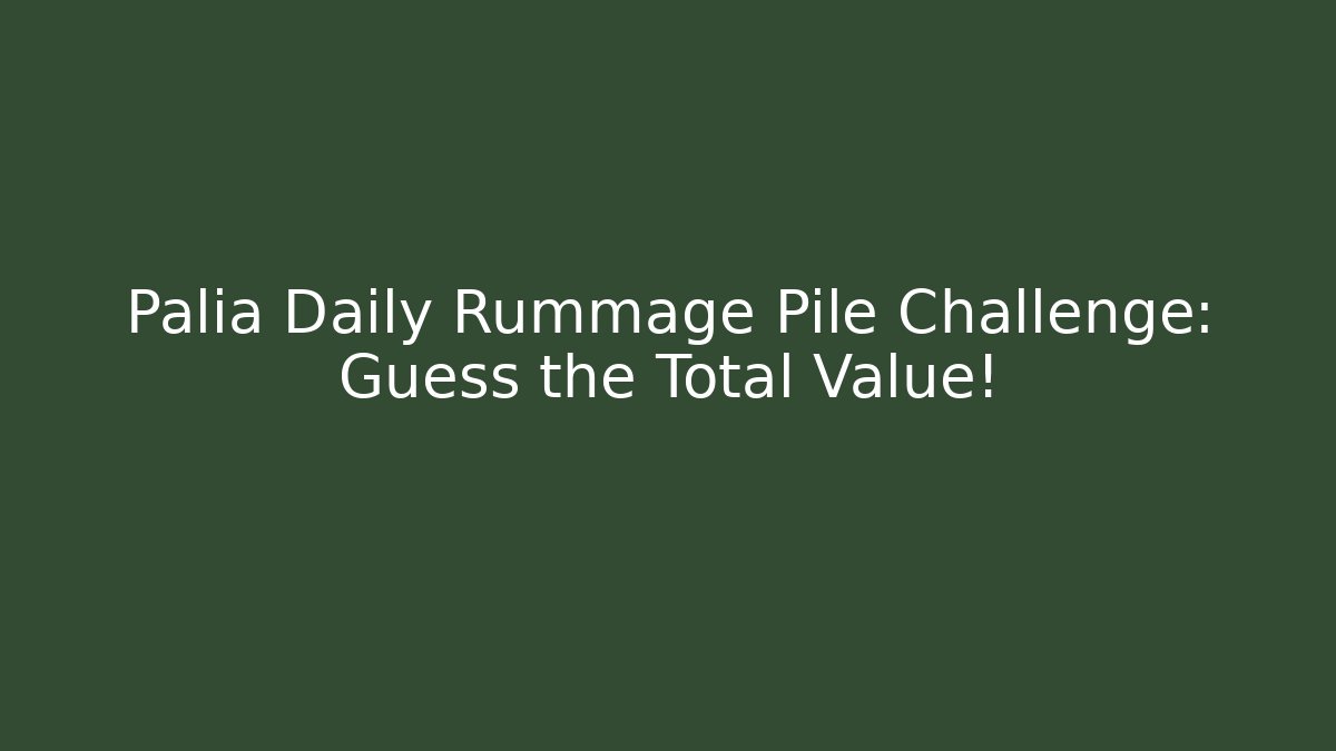 Palia Daily Rummage Pile Challenge: Guess the Total Value!