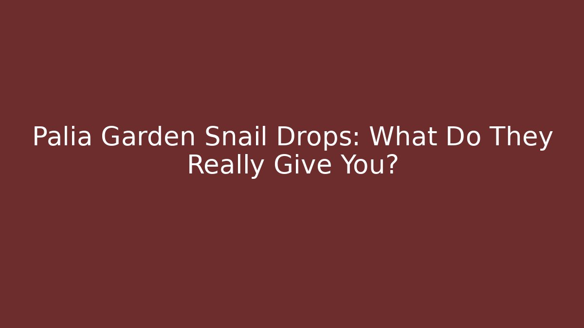 Palia Garden Snail Drops: What Do They Really Give You?