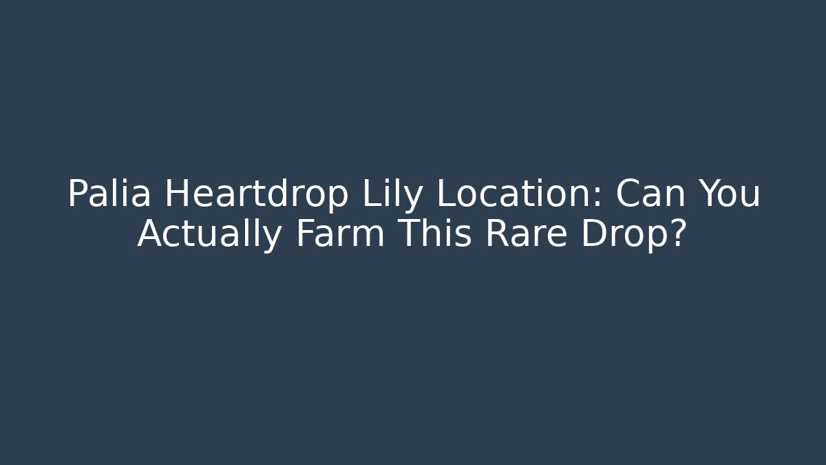 Palia Heartdrop Lily Location: Can You Actually Farm This Rare Drop?