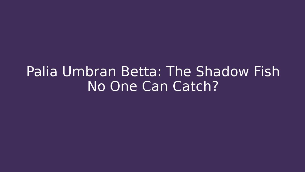 Palia Umbran Betta: The Shadow Fish No One Can Catch? - Vintage E-Juice