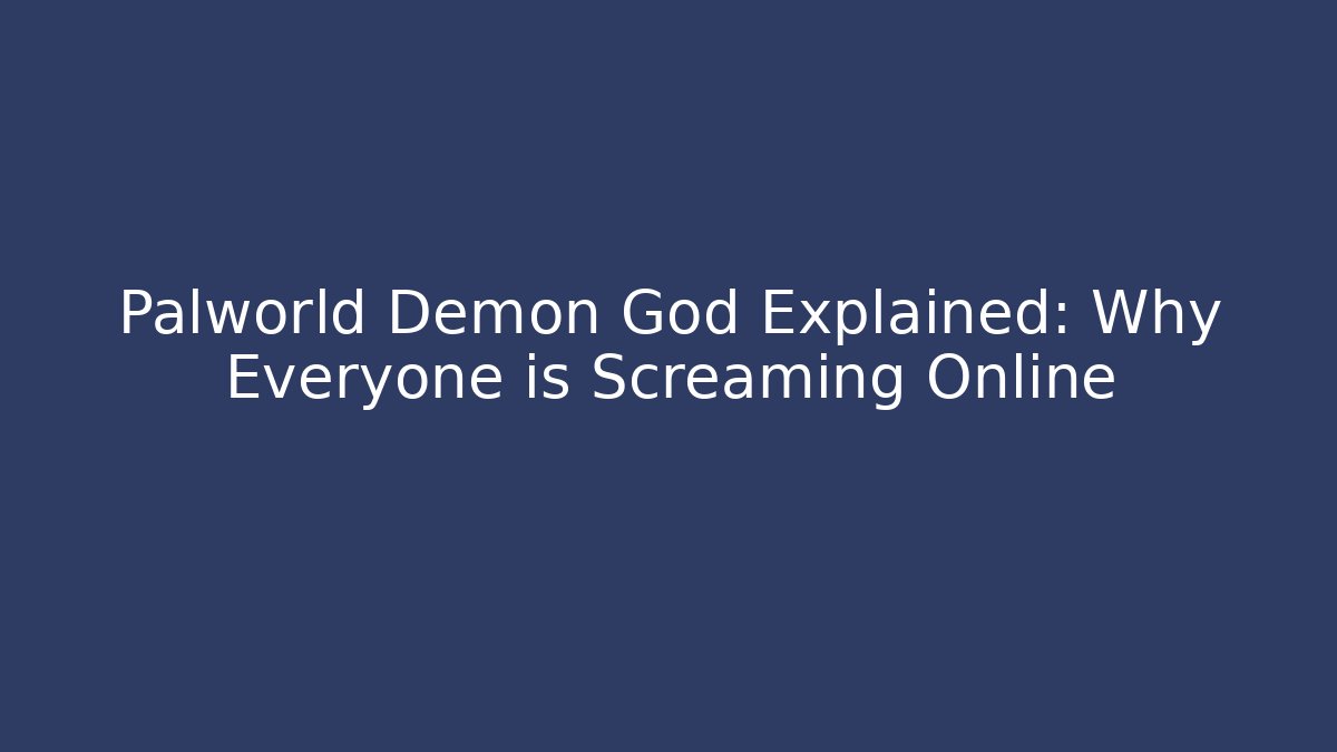 Palworld Demon God Explained: Why Everyone is Screaming Online - Vintage E-Juice
