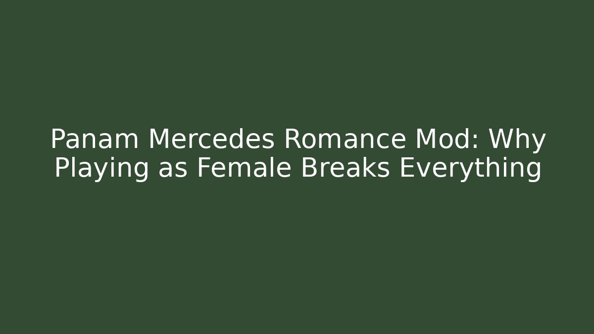 Panam Mercedes Romance Mod: Why Playing as Female Breaks Everything