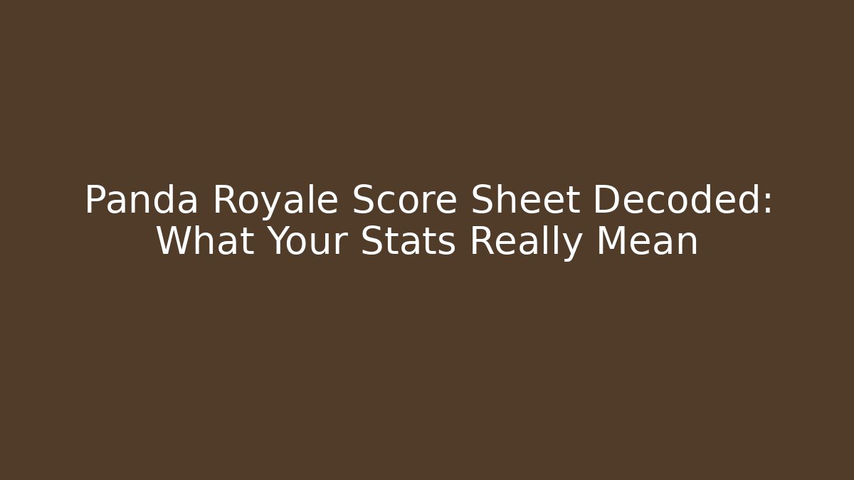 Panda Royale Score Sheet Decoded: What Your Stats Really Mean