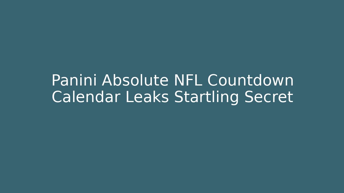 Panini Absolute NFL Countdown Calendar Leaks Startling Secret
