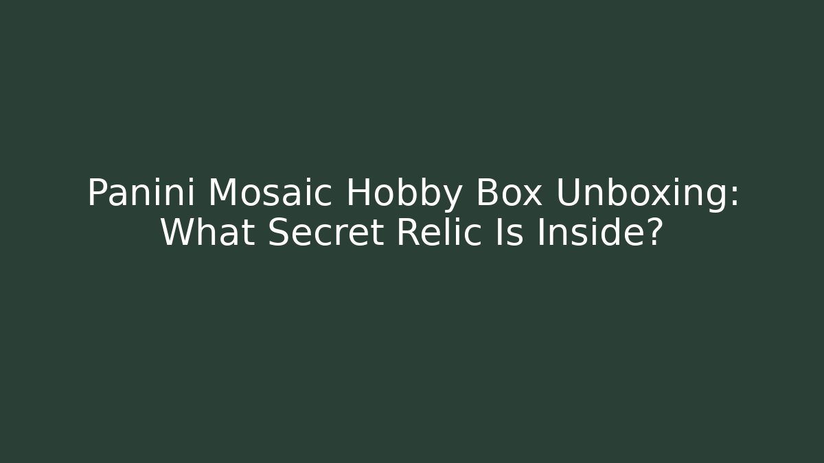 Panini Mosaic Hobby Box Unboxing: What Secret Relic Is Inside?