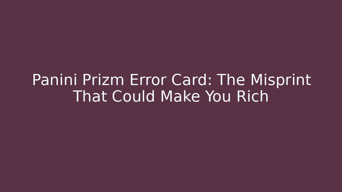 Panini Prizm Error Card: The Misprint That Could Make You Rich - Vintage E-Juice